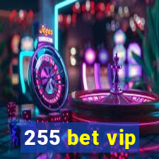 255 bet vip